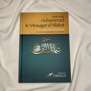 Ainsi était Muhammad le Messager d’Allah – Éditions Tawbah