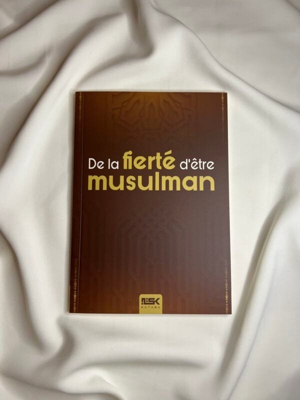 De la fierté d'être Musulman - Éditions Kataba